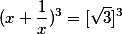 (x+\frac{1}{x})^3=[\sqrt{3}]^3
