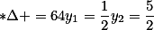 *\Delta =64;y_{1}=\frac{1}{2};y_{2}=\frac{5}{2};