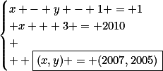 \begin{cases}x - y - 1 = 1\\ x + 3 = 2010\\ \\  \boxed{(x,y) = (2007,2005)}\end{cases}