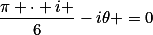 \frac{\pi \cdot i }{6}}-i\theta }=0