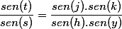 \frac{sen(t)}{sen(s)}=\frac{sen(j).sen(k)}{sen(h).sen(y)}