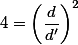 4=\left(\frac{d}{d'}\right)^2