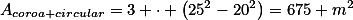 A_{coroa \ circular}=3 \cdot \left(25^2-20^2\right)=675 \ m^2